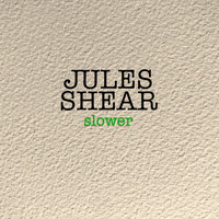 Jules Shear - Slower