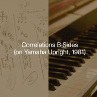 Carlos Cipa - Correlations B-Sides (on Yamaha Upright, 1981)
