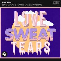 The Him - Love, Sweat & Tears (feat. Danny Shah)