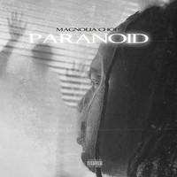 Magnolia Chop - Paranoid (Explicit)