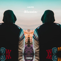 am2pm - Blessin (Explicit)