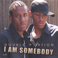 Double Portion - I Am Somebody