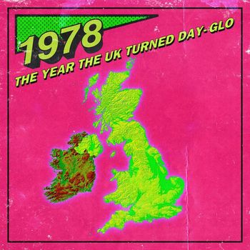 Various Artists - 1978: The Year The UK Turned Day-Glo (Explicit)