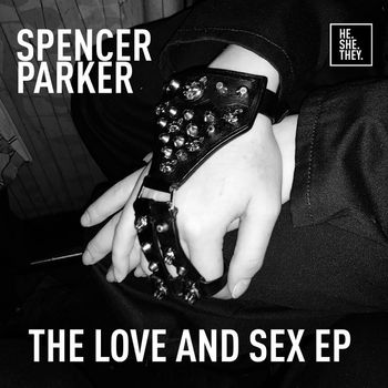 Spencer Parker - The Love And Sex EP