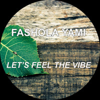 Fashola Yami / - Let's Feel the Vibe