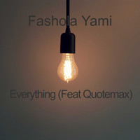 Fashola Yami / - Everything
