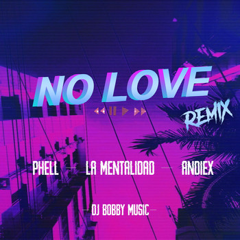Phell, La Mentalidad, Andiex / - No Love (Remix)
