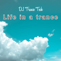 DJ Trance Tech / - Life in a Trance