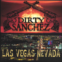 Dirty Sanchez - Las Vegas Nevada