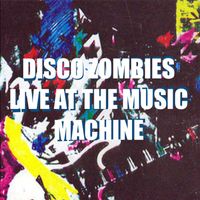 Disco Zombies - Live At The Music Machine