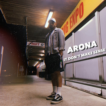 Arona - It Don't Make Sense