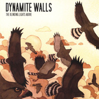 Dynamite Walls - The Blinding Lights Above