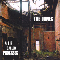 The Dunes - A Lie Called Progress