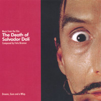 Felix Brenner - The Death of Salvador Dalí: Music from the Film