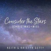 Keith & Kristyn Getty - Consider The Stars (Christmas Mix)