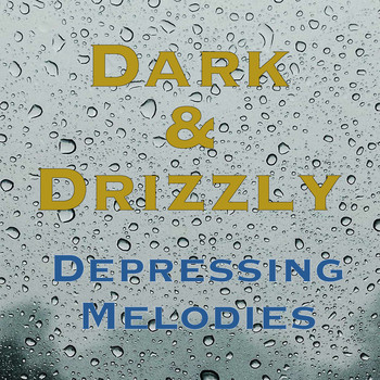 Various Artists - Dark & Drizzly Depressing Melodies
