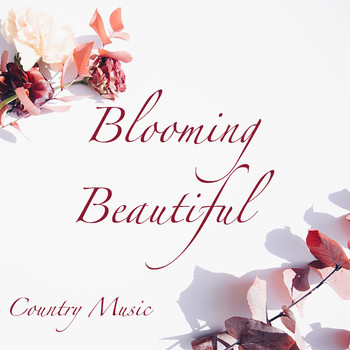 Various Artists - Blooming Beautiful Country Music