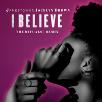 Jamestown featuring Jocelyn Brown - I Believe (The Rituals Remix)