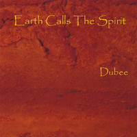 Dubee - Earth Calls The Spirit