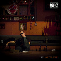D.P. - Bar Tab Blues (Explicit)