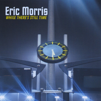 Eric Morris - While There's Still Time