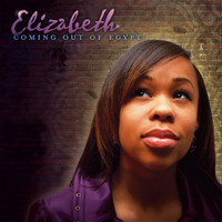 Elizabeth - Coming Out of Egypt