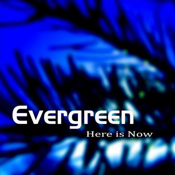 Evergreen - Here Is Now