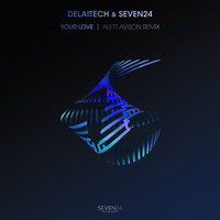 Seven24 and Delaitech - Your Love (Alett Avison Remix)