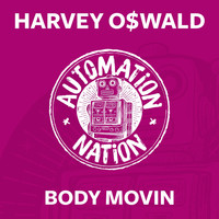 HARVEY O$WALD - Body Movin