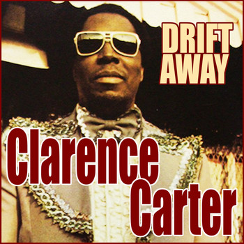 Clarence Carter - Drift Away