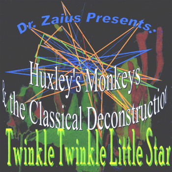 Dr Zaius Presents: Huxley's Monkeys & the Classical Deconstruction - Twinkle Twinkle Little Star (12 Variations On 'Ah, Vous Dirai-je, Maman' )