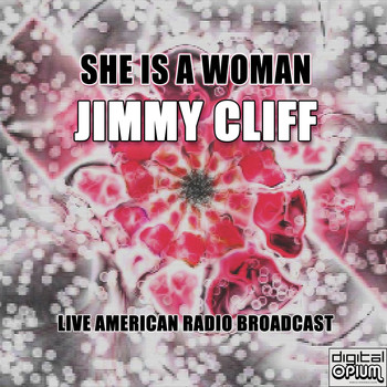 Jimmy Cliff - She Is A Woman (Live)