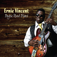 Ernie Vincent - Bayou Road Blues