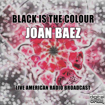 Joan Baez - Black Is the Colour (Live)