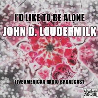 John D. Loudermilk - I'd Like To Be Alone (Live)