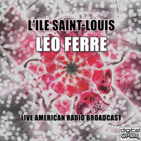 Leo Ferre - L'Ile Saint-Louis (Live)