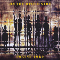 Dwayne Ford - On the Other Side