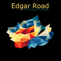 Edgar Road - Everything Has Changed