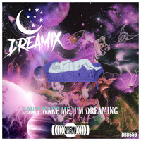 Dreamix - Don't Wake Me, I'm Dreaming (Explicit)