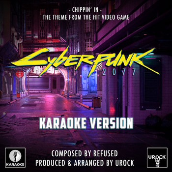Urock Karaoke - Chippin' In (From "Cyberpunk 2077") (Karaoke Version)