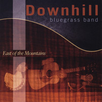 Downhill Bluegrass Band - East of the Mountains