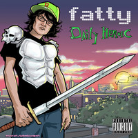 Fatty - Daily Heroic (Explicit)