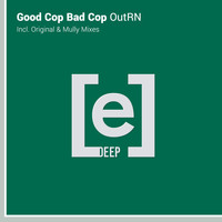 Good Cop Bad Cop - OutRn