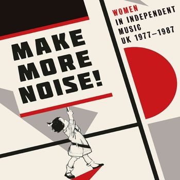 Various Artists - Make More Noise! Women In Independent Music UK 1977-1987