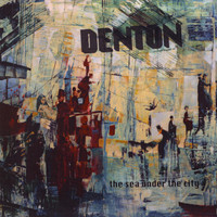 Denton - The Sea Under the City