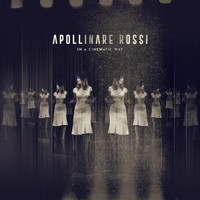 Apollinare Rossi - In a Cinematic Way