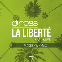 Dj Ross - La Liberté (feat. Kumi) (Makdrew Extended Remix)