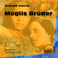Rudyard Kipling - Moglis Brüder - Das Dschungelbuch, Band 1 (Ungekürzt)