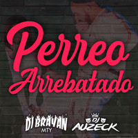 DJ Brayan Mty & DJ Auzeck - Perreo Arrebatado