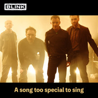 Blink - A Song Too Special To Sing (Radio Edit)
